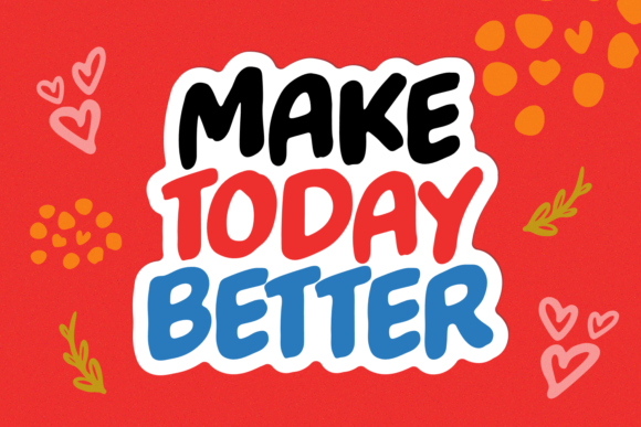 Make Today Better: A Friendly Font for Building a Cohesive Brand